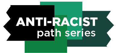 Anti-Racist Path Series